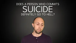 Does Suicide Equal Hell? | Is Suicide Unforgivable?