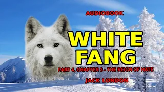 Audiobook - White Fang (by Jack London) - Part 4, Chapter 3 - The reign of hate
