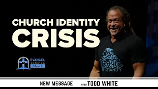 Church Identity Crisis / Todd White - Evangel Temple Church