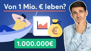 1 Mio € auf der Seite: Wie lange / wie gut kann man davon leben?