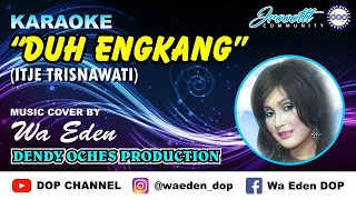 KARAOKE DUH ENGKANG - ITJE TRISNAWATI │ CREATED BY DOP #47