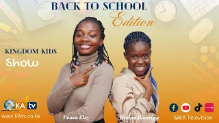 KINGDOM KIDS SHOW // BACK TO SCHOOL EDITION // DIVINE BLESSING & PEACE ELSY // KA TELEVISION.