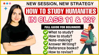 How to study humanities/arts in Class 11 & 12? Books, strategy, notes, revision, syllabus 2022-23