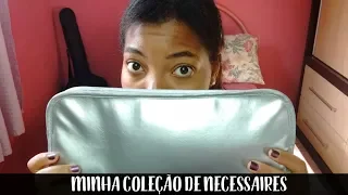 Minha Coleção de Necessaires | Dayse Fashion