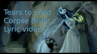 Tears to Shed - Corpse Bride lyrics [Volume warning]