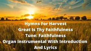 Hymns For Harvest - Great is Thy Faithfulness, Organ Instrumental With Introduction and Lyrics