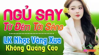 Cả Xóm Không Chịu Được Vì Quá Hay - 328 Bài Nhạc Vàng Xưa Dễ Ngủ KHÔNG QUẢNG CÁO Nghe Cực Êm Tai