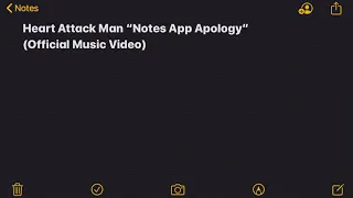 HEART ATTACK MAN “NOTES APP APOLOGY” (FULL VERSION/OFFICIAL VIDEO)