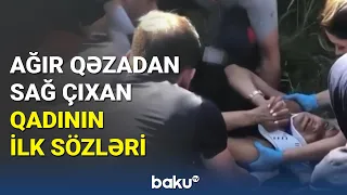 Türkiyədə ağır qəzadan sağ çıxan qadın nələr sayıqladı?