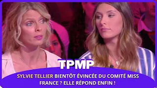 TPMP : Sylvie Tellier bientôt évincée du comité Miss France ? Elle répond enfin !