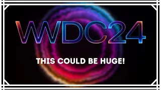 WWDC24 - Here Is What To Expect