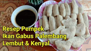 Cara membuat pempek ikan gabus lembut dan kenyal | Resep empek empek ikan asli palembang