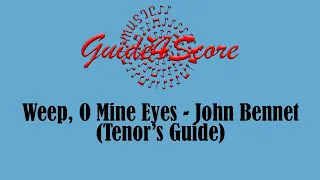 Weep, O Mine Eyes - John Bennet (Tenor's Guide)