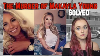 SOLVED: The Murder of Makayla Young // JUSTICE FOR MAKAYLA