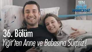 Yiğit'ten anne ve babasına sürpriz! - Sen Anlat Karadeniz 36. Bölüm