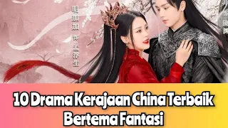 10 Drama Kerajaan China Terbaik Bertema Fantasi