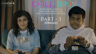 Chill Bro Film 4K   Part 3 (FINALE)