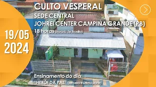 Culto Vesperal | Sede Central / Johrei Center Campina Grande (PB) - 19/05/2024