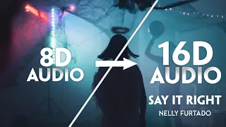 Nelly Furtado - Say It Right [16D AUDIO | NOT 8D]🎧 | Tiktok Song