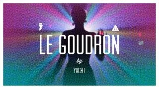 YACHT — Le Goudron