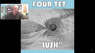 FOUR TET – Lush | REACTION