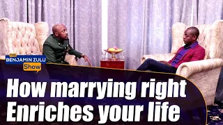 How Marrying Right Enriches Your Life - The Benjamin Zulu Show