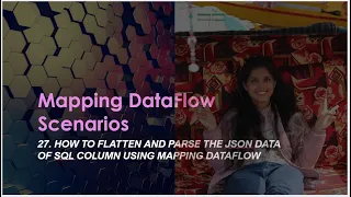 27. How to flatten and parse the json data of sql column using mapping dataflow
