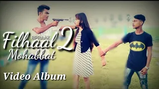 Filhaal 2 Mohabbat | Sad Love Story | Akshay Kumar | B Praak | Jaani | Official Rohid