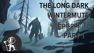 The Long Dark: Wintermute Episode 1 - Pt1