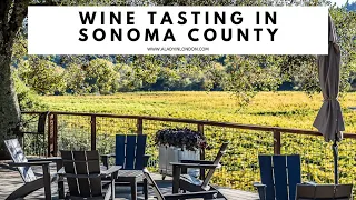 WINE TASTING IN SONOMA COUNTY, CALIFORNIA | Best Sonoma, California wineries and tasting rooms