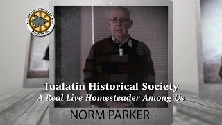 Tualatin Historical Society- A Real Live Homesteader Among Us