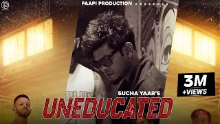 Uneducated (Official Video) Sucha Yaar | Paapi Productions | New Punjabi Song 2022