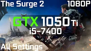 The Surge 2 GTX 1050 Ti + i5-7400 | Lowest vs. Low vs. Medium vs. High vs. V.High | 1080p