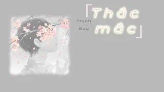 [Lyrics Video] Thắc Mắc (MĐX) - Thịnh Suy || Gap