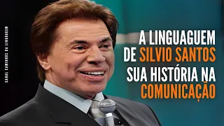 O SEGREDO DO SUCESSO DE SILVIO SANTOS - SUA LINGUAGEM