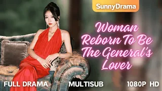 [MultiSub] Woman Reborn To Be The General's Lover | @sunnydaydrama