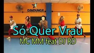 Só Quer Vrau - MC MM feat DJ RD / Coreografía #Zumba