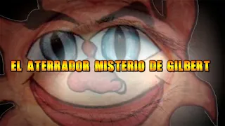 El aterrador misterio de Gilbert