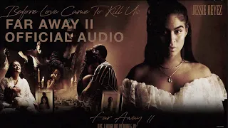 Jessie Reyez – FAR AWAY II (Audio) ft. A Boogie Wit Da Hoodie & JID