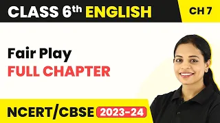 Fair Play - Full Chapter Explanation, NCERT Solutions & MCQs | Class 6 English Chapter 7