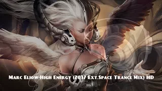 Marc Eliow-High Energy (2017 Ext.Space Trance Mix) HD