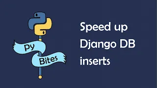 Speed up your database inserts with Django ORM's bulk_create()