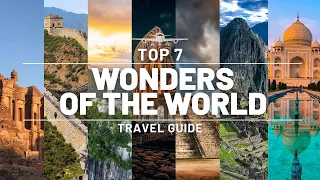 7 WONDERS OF THE WORLD | ULTIMATE TRAVEL GUIDE