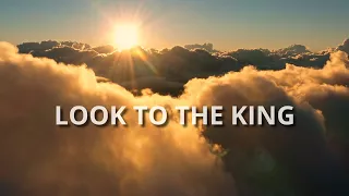 Look To The King (Lyric Video / Music) – Daryl Yap