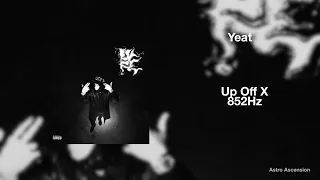 Yeat - Up Off X [852Hz Harmony with Universe & Self]