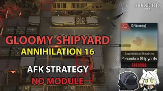 [Arknights] Annihilation 16 AFK Simple Strategy (No Module) | Penumbra Shipyards
