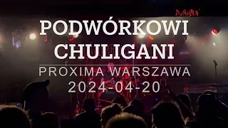 Podwórkowi chuligani- Proxima Warszawa 2024-04-20