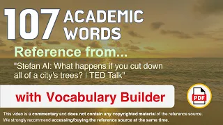 107 Academic Words Ref from "Stefan Al: What happens if you cut down all of a city's trees? | TED"