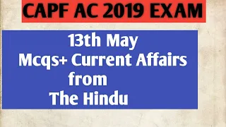 CAPF AC 2019- 13th MAY 2019 Mcqs + Current Affairs