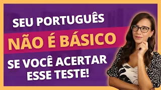 ❌ Seu Português NÃO É BÁSICO se você acertar esse TESTE! | ❌ Teste AVANÇADO de Língua Portuguesa